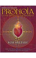 Pronoia Is the Antidote for Paranoia, Revised and Expanded