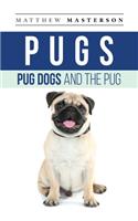 Pugs, Pug Dogs, And The Pug