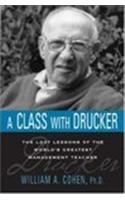 A Class with Drucker: The Lost Lessons of the World's Greatest Management Teacher