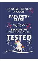 I Know I'm Not A Crazy Data Entry Clerk Because My Unicorn Had Me Tested