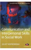 Communication and Interpersonal Skills in Social Work (Transforming Social Work Practice Series)