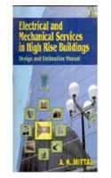 Electrical and Mechanical Services in High Rise Building:: Design and Estimation Manual