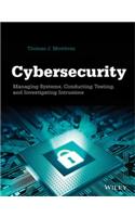 Cybersecurity: Managing Systems, Conducting Testing, And Investigating Intrusions