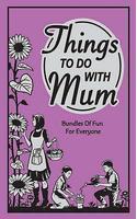 Things to Do with Mum