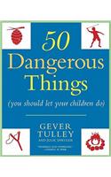 50 Dangerous Things (You Should Let Your Children Do)