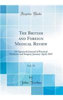 The British and Foreign Medical Review, Vol. 23: Or Quarterly Journal of Practical Medicine and Surgery; January-April, 1847 (Classic Reprint)