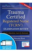 Trauma Certified Registered Nurse (Tcrn) Examination Review