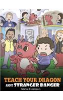 Teach Your Dragon about Stranger Danger