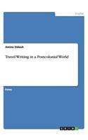 Travel Writing in a Postcolonial World