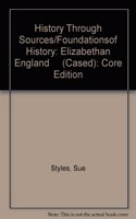 History Through Sources/Foundationsof History: Elizabethan England (Cased)