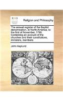 The annual register of the Baptist denomination, in North-America; to the first of November, 1790. Containing an account of the churches and their constitutions, ministers, members