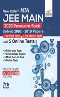 New Pattern NTA JEE Main 2020 Resource Book (Solved 2002 - 2019 Papers + 24 Part Tests + 10 Mock Tests) with 5 Online Tests 7th Edition