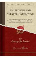 California and Western Medicine, Vol. 38: Official Publication of the California Medical Association, Accredited Representative of the Nevada State Medical Association; January to June, 1933 (Classic Reprint)