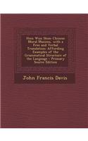 Hien Wun Shoo: Chinese Moral Maxims, with a Free and Verbal Translation; Affording Examples of the Grammatical Structure of the Language