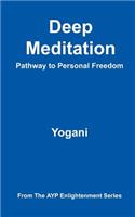 Deep Meditation - Pathway to Personal Freedom