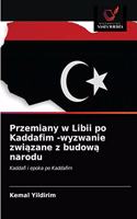 Przemiany w Libii po Kaddafim -wyzwanie związane z budową narodu