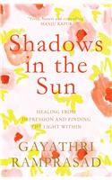 Shadows in the Sun: Healing from Depression and Finding the Light within