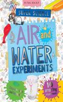 Super Science Air and Water Experiments: 10 Amazing Experiments with Step by Step Photographs - For