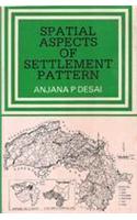 Spatial Aspects of Settlement Patterns : A Study of the Narmada Command Area of Mahesana District, G