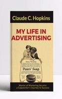 My Life in Advertising - Master Of Marketing Secrets: A Copywriter's journey To Success [Paperback] Claude C. Hopkins