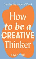 How to Be a Creative Thinker