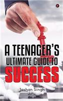 Teenager's Ultimate Guide to Success