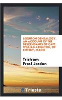 Leighton Genealogy: An Account of the Descendants of Capt. William Leighton, of Kittery, Maine ...