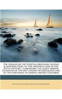 The Voyages of the Venetian Brothers, Nicolo & Antonio Zeno, to the Northern Seas in the Xivth Century: Comprising the Latest Known Accounts of the Lo