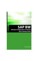 SAP Bw Ultimate Cookbook: SAP Bw Basic Settings and Configuration Guide