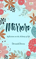 Mirrors: Reflections on the Alchemy of Life