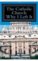 Catholic Church, Why I Left It