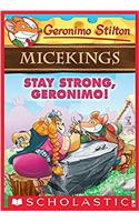 Geronimo Stilton Micekings #4: Stay Strong, Geronimo!