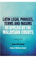 Latin Legal Phrases, Terms and Maxims as Applied by the Malaysian Courts