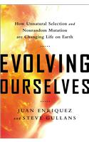 Evolving Ourselves: How Unnatural Selection and Nonrandom Mutation Are Changing Life on Earth