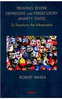 Treating Severe Depressive and Persecutory Anxiety States