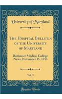 The Hospital Bulletin of the University of Maryland, Vol. 9: Baltimore Medical College News; November 15, 1913 (Classic Reprint)