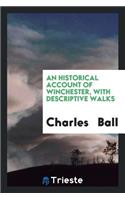 An Historical Account of Winchester, with Descriptive Walks