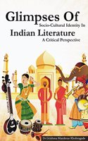 GLIMPSES OF SOCIO-CULTURAL IDENTITY IN INDIAN LITERATURE A CRITICAL PERSPECTIVE