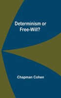 Determinism or Free-Will?