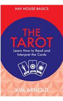 The Tarot: Learn How To Read And Interpret The Cards