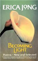 Becoming Light: Poems New and Selected