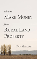 How to Make Money from Rural Land Property