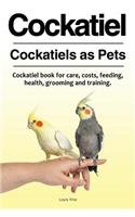 Cockatiel. Cockatiels as Pets. Cockatiel book for care, costs, feeding, health, grooming and training.