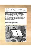 A religious fear of God's tokens, explained and urged; in a sermon preached at Ipswich, November 1. 1727. Being a day of humiliation on account of the terrible earthquake, October 29. 1727.