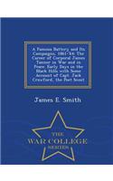 A Famous Battery and Its Campaigns, 1861-'64: The Career of Corporal James Tanner in War and in Peace. Early Days in the Black Hills with Some Account of Capt. Jack Crawford, the Poet Scout - War College Series