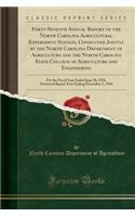 Forty-Seventh Annual Report of the North Carolina Agricultural Experiment Station, Conducted Jointly by the North Carolina Department of Agriculture and the North Carolina State College of Agriculture and Engineering: For the Fiscal Year Ended June