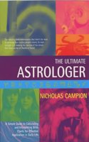 Ultimate Astrologer: for Effective Application in Daily Life, The