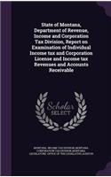 State of Montana, Department of Revenue, Income and Corporation Tax Division, Report on Examination of Individual Income Tax and Corporation License and Income Tax Revenues and Accounts Receivable