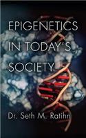 Epigenetics in Today's Society