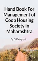 HAND BOOK FOR MANAGEMENT OF COOP HOUSING SOCIETY IN MAHARASHTRA: Society Management reference guide